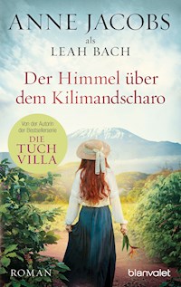 Der Himmel über dem Kilimandscharo - Anne Jacobs - E-Book