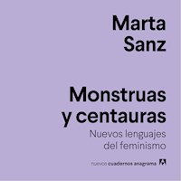 Monstruas y centauras - Marta Sanz - Hörbuch