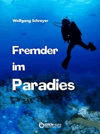 Fremder im Paradies - Wolfgang Schreyer - E-Book