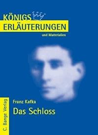 Das Schloss von Franz Kafka. Textanalyse und Interpretation. - Franz Kafka - E-Book
