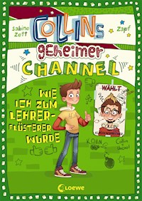 Collins geheimer Channel (Band 3) - Wie ich zum Lehrerflüsterer wurde - Sabine Zett - E-Book