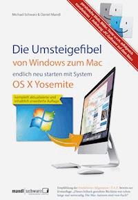 Umsteigefibel - von Windows zum Mac: endlich neu starten ab System OS X Yosemite - Daniel Mandl - E-Book