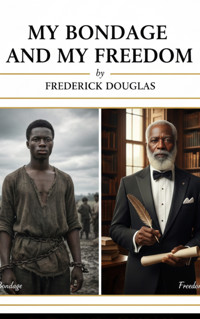 My Bondage and My Freedom - Frederick Douglass - kostenlos E-Book