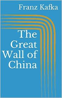 The Great Wall of China - Franz  kafka - E-Book