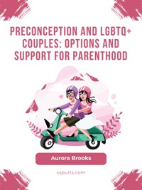 Preconception and LGBTQ+ Couples- Options and Support for Parenthood - Aurora Brooks - E-Book