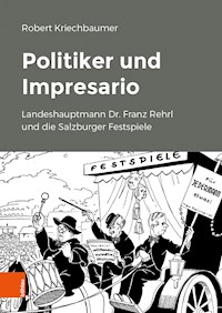 Politiker und Impresario - Robert Kriechbaumer - E-Book