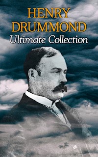HENRY DRUMMOND Ultimate Collection - Henry Drummond - E-Book
