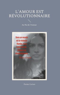 L'Amour est révolutionnaire - Parme Ceriset - E-Book
