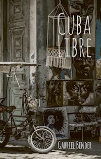 Cuba Libre - Gabriel Bender - E-Book