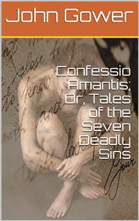 Confessio Amantis; Or, Tales of the Seven Deadly Sins - John Gower - E-Book
