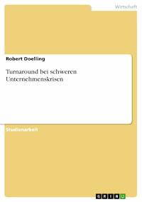 Turnaround bei schweren Unternehmenskrisen - Robert Doelling - E-Book