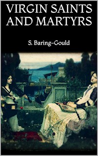 Virgin Saints and Martyrs - S. Baring Gould - E-Book