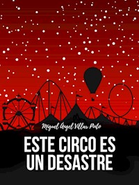 Este circo es un desastre - Miguel Ángel Villar Pinto - E-Book