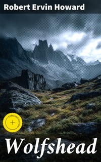 Wolfshead - Robert Ervin Howard - E-Book