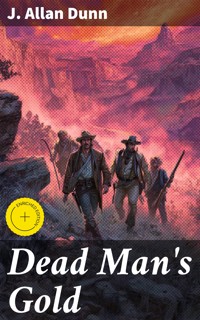 Dead Man's Gold - J. Allan Dunn - E-Book