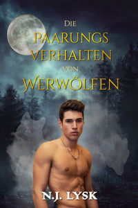 The Mating Habits of Werewolves - N.J. Lysk - E-Book