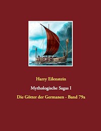 Mythologische Sagas  I - Harry Eilenstein - E-Book