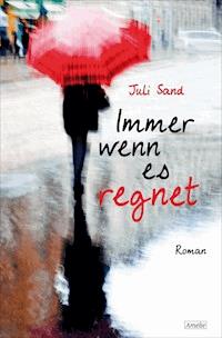 Immer wenn es regnet - Juli Sand - E-Book