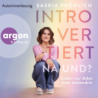 Introvertiert, na und? - Lieber nur dabei statt mittendrin (Ungekürzte Lesung) - Saskia Fröhlich - Hörbuch