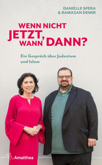 Wenn nicht jetzt, wann dann? - Danielle Spera - E-Book