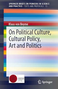 On Political Culture, Cultural Policy, Art and Politics - Klaus Beyme - E-Book