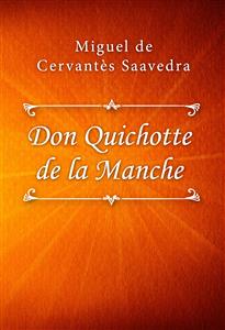 L’ingénieux hidalgo Don Quichotte de la Manche - Miguel de Cervantes Saavedra - E-Book
