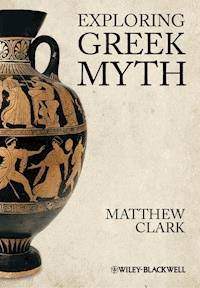 Exploring Greek Myth - Matthew Clark - E-Book
