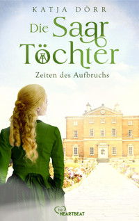 Die Saar-Töchter - Zeiten des Aufbruchs - Katja Dörr - E-Book