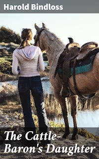 The Cattle-Baron's Daughter - Harold Bindloss - E-Book