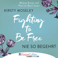 Fighting to Be Free - Nie so begehrt (Gekürzt) - Kirsty Moseley - Hörbuch