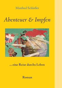 Abenteuer & Impfen - Manfred Schloßer - E-Book