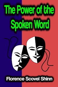 The Power of the Spoken Word - Florence Scovel Shinn - E-Book