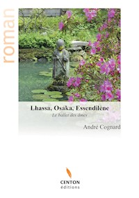 Lhassa, Osaka, Essendilène - André Cognard - E-Book