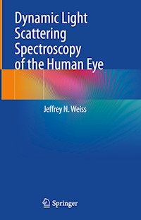 Dynamic Light Scattering Spectroscopy of the Human Eye - Jeffrey N. Weiss - E-Book