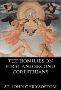 The Homilies On First And Second Corinthians - St. John Chrysostom - E-Book