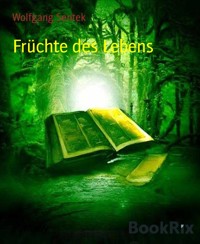 Früchte des Lebens - Wolfgang Sentek - E-Book