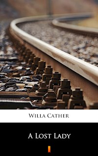 A Lost Lady - Willa Cather - E-Book