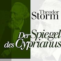 Der Spiegel des Cyprianus - Theodor Storm - Hörbuch
