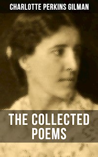 The Collected Poems of Charlotte Perkins Gilman - Charlotte Perkins Gilman - E-Book