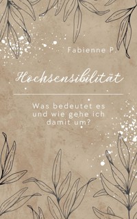 Hochsensibilität - Fabienne P. - E-Book