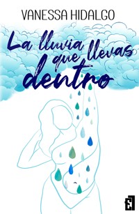 La lluvia que llevas dentro - Vanessa Hidalgo - E-Book