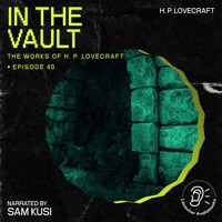 In the Vault (The Work of H. P. Lovecraft, Episode 40) - H. P. Lovecraft - Hörbuch