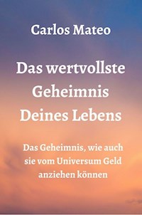 Das wertvollste Geheimnis Deines Lebens - Carlos Mateo - E-Book