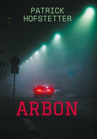 Arbon - Patrick Hofstetter - E-Book