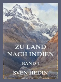 Zu Land nach Indien, Band 1 - Dr. Sven Hedin - E-Book