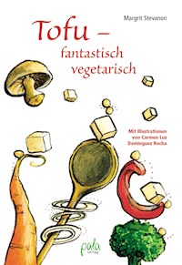 Tofu - fantastisch vegetarisch - Margrit Stevanon - E-Book