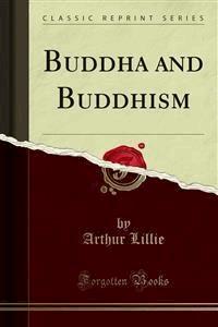 Buddha and Buddhism - Arthur Lillie - E-Book