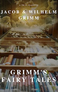 Grimm's Fairy Tales ( A to Z Classics) - Wilhelm Grimm - E-Book
