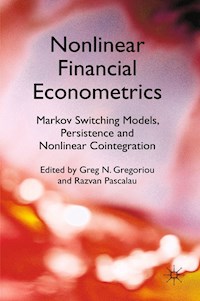 Nonlinear Financial Econometrics: Markov Switching Models, Persistence and Nonlinear Cointegration - Greg N. Gregoriou - E-Book
