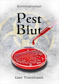 Pest Blut - Uwe Trostmann - E-Book